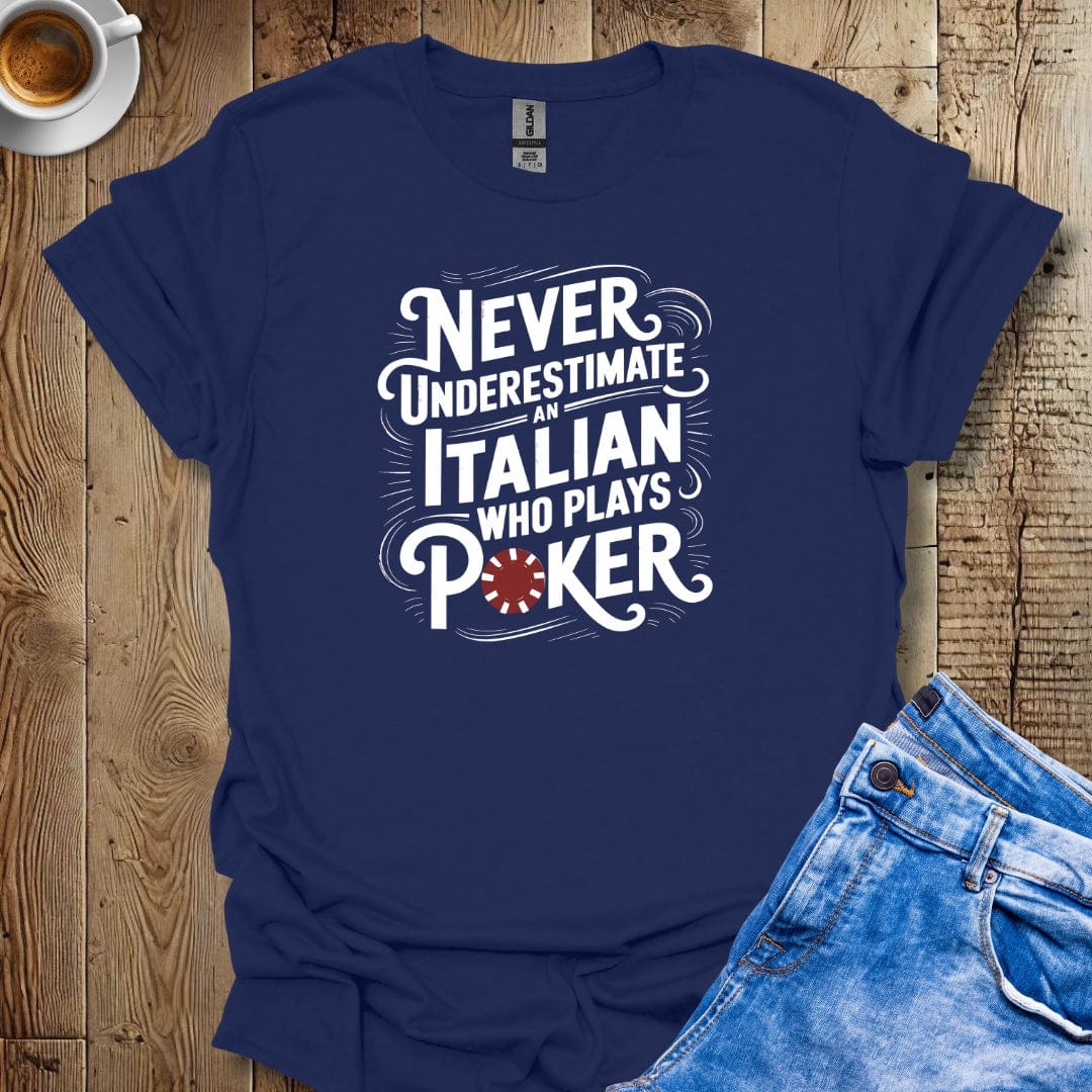 Never Underestimate an Italian Who Plays Poker T-Shirt