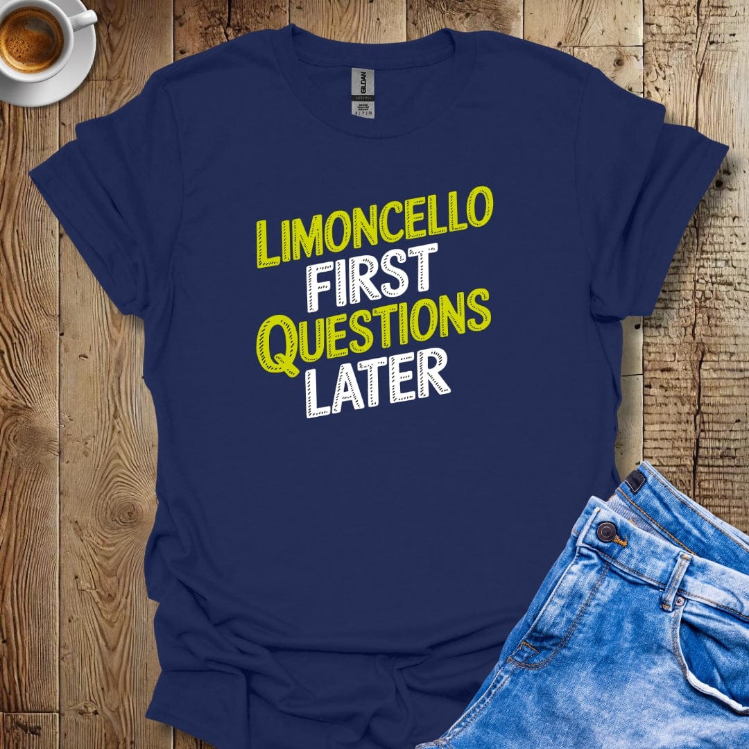 Limoncello First Questions Later T-Shirt