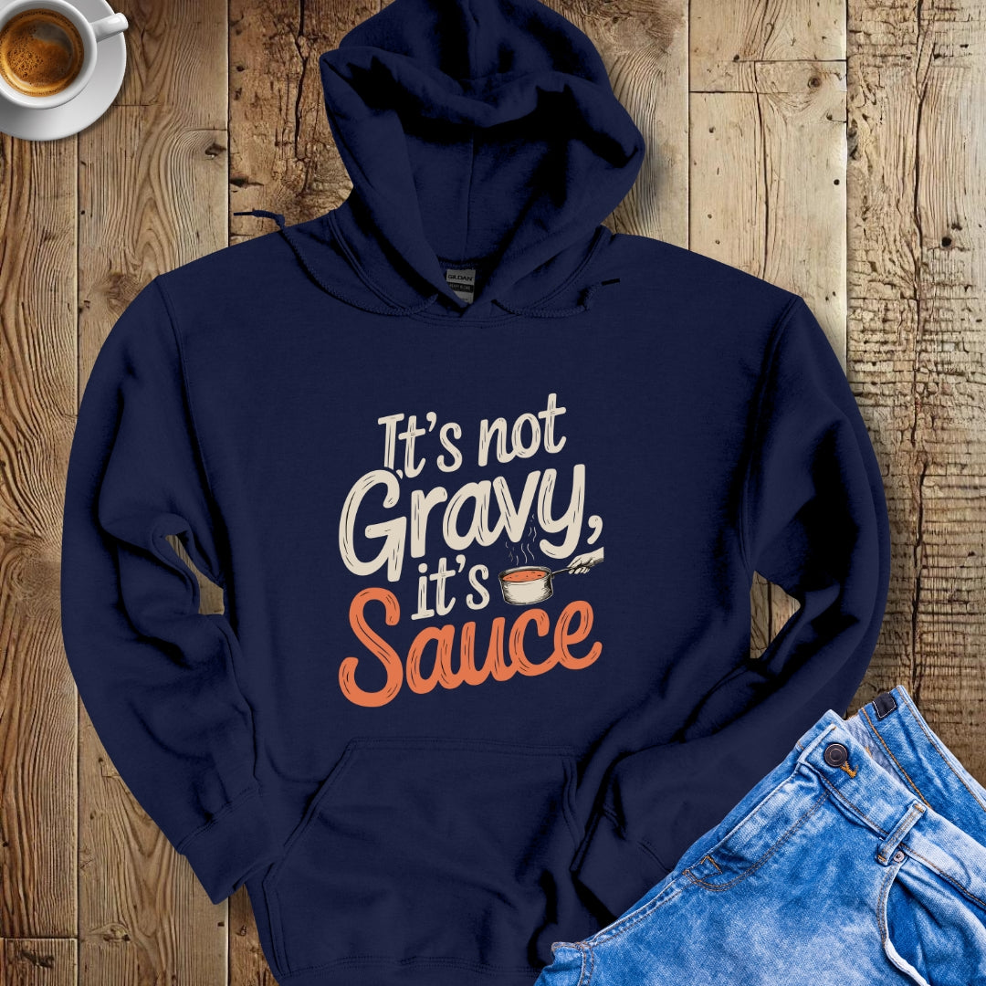 It's Not Gravy It's Sauce Hoodie Sweatshirt