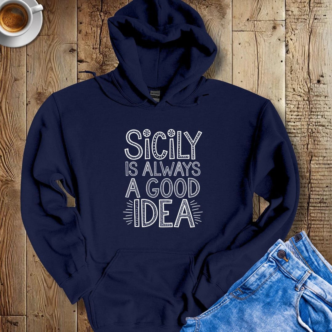Sicily is Always a Good Idea Hoodie Sweatshirt