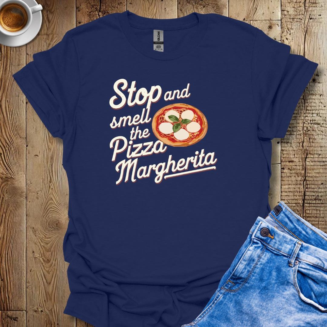 Stop and Smell the Pizza Margherita T-shirt