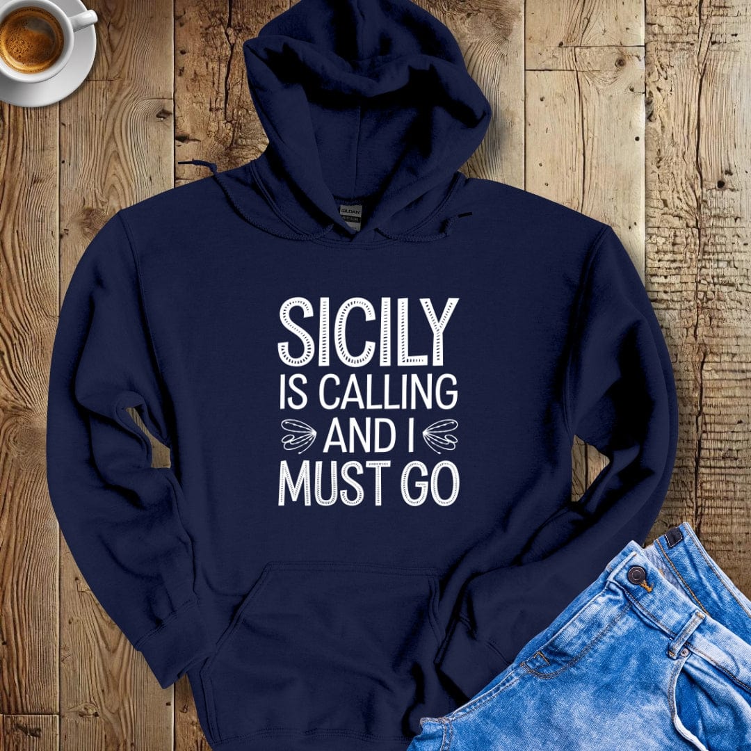 Sicily is Calling and I Must Go Hoodie Sweatshirt