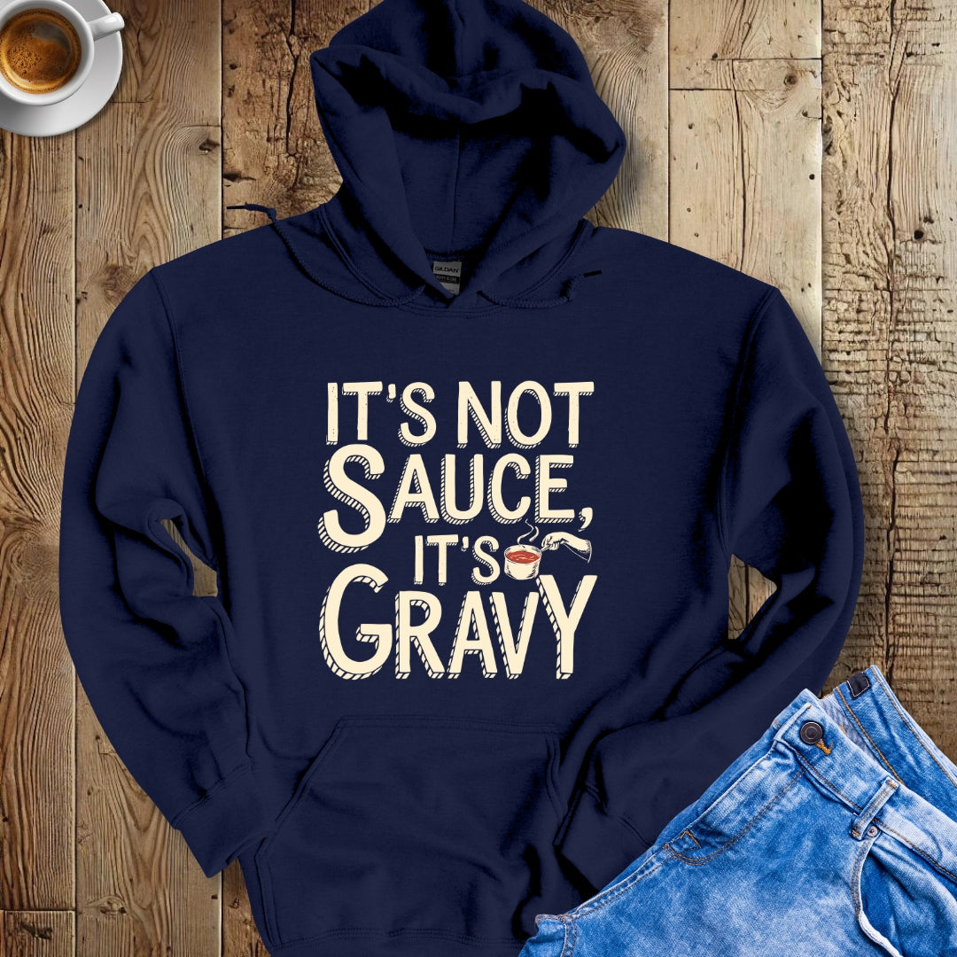 It's Not Sauce It's Gravy Hoodie Sweatshirt