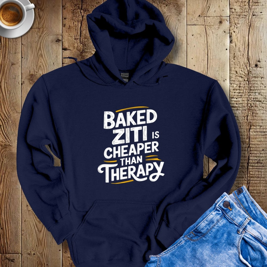 Baked Ziti Is Cheaper than Therapy Hoodie Sweatshirt