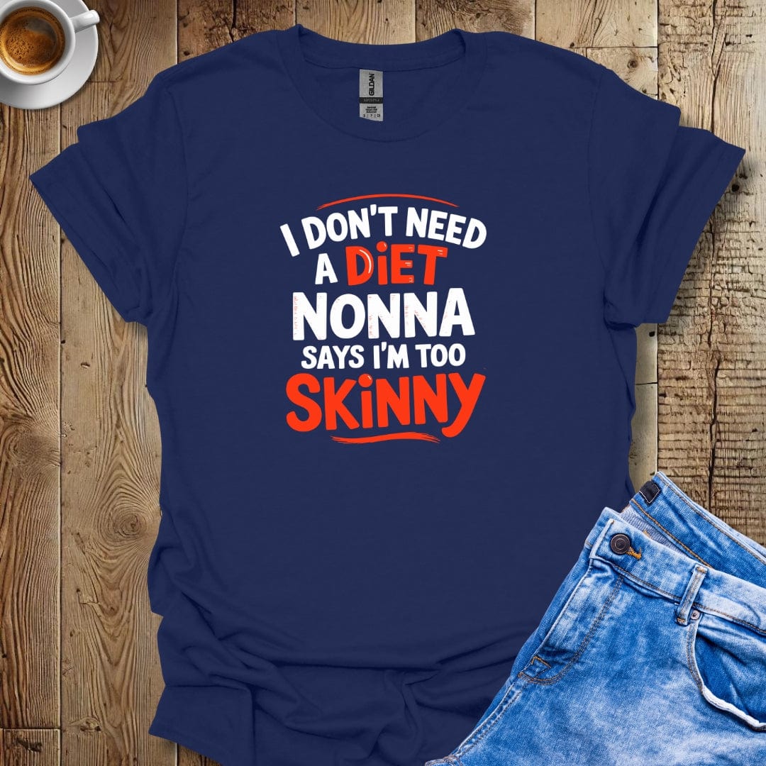 Nonna Says I'm Too SkinnyT-shirt