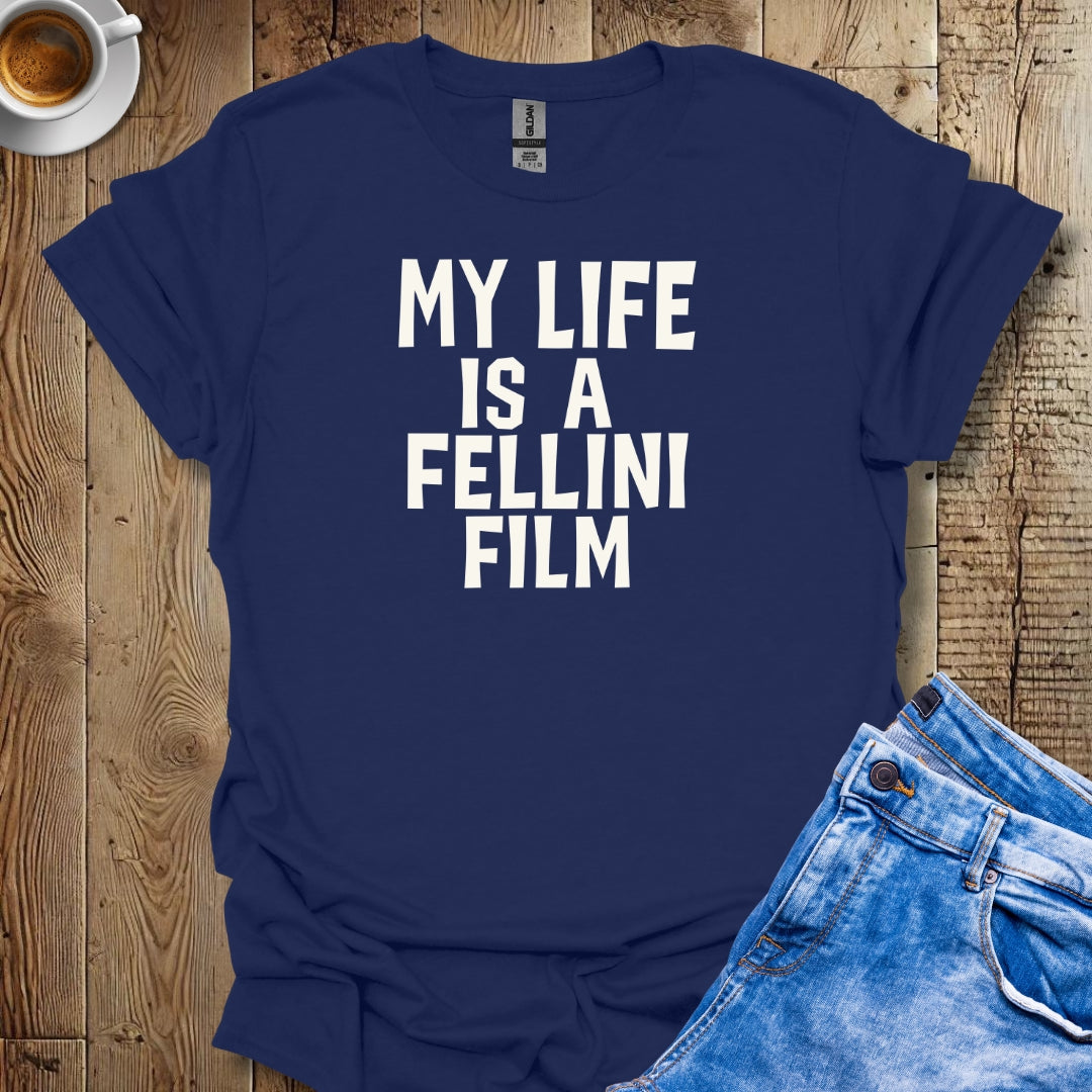 My Life is a Fellini Film T-shirt