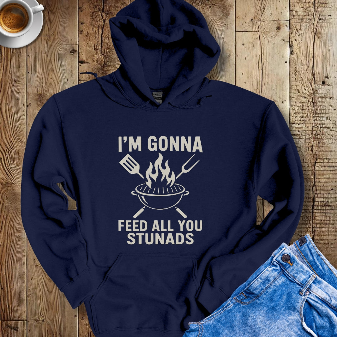 I'm Gonna Feed All You Stunads Hoodie Sweatshirt