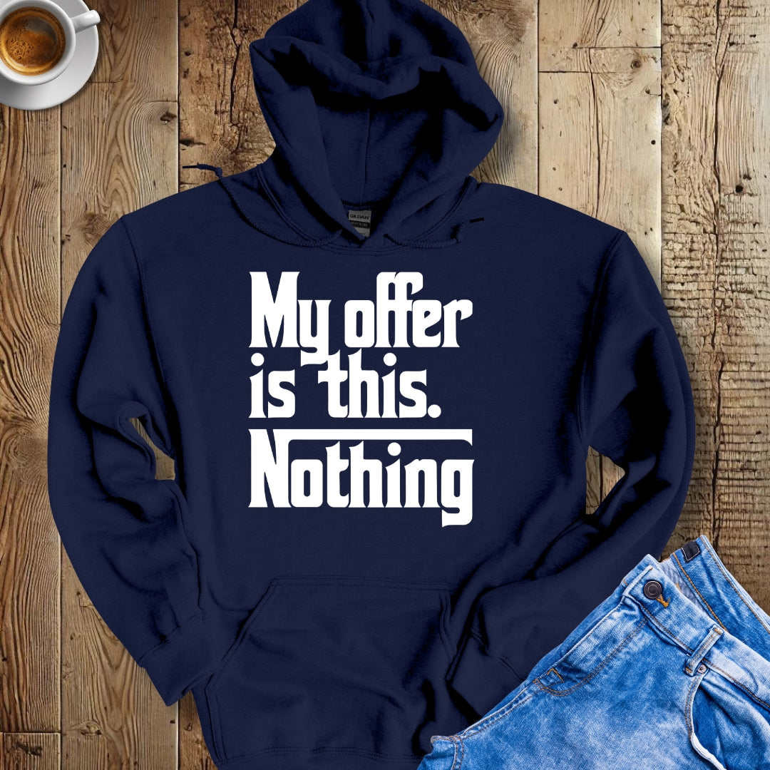 My Offer Is Nothing Godfather Quote Hoodie Sweatshirt