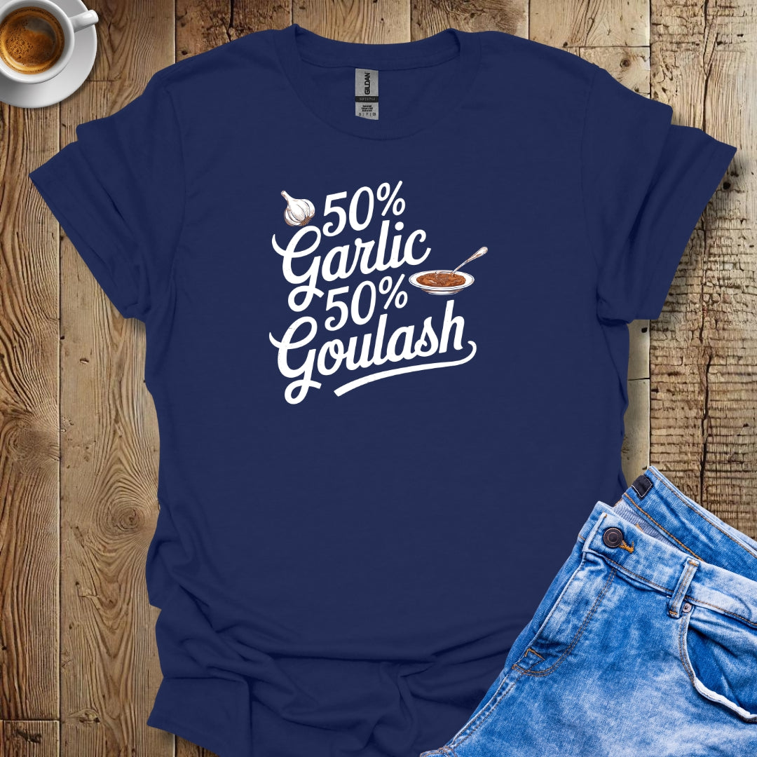 50% Garlic 50% Goulash Half Hungarian Italian T-shirt