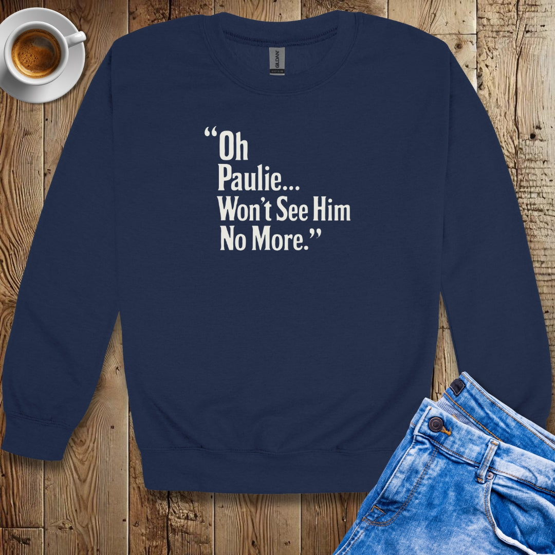 Won't See Paulie Godfather Quote Crew Neck Sweatshirt