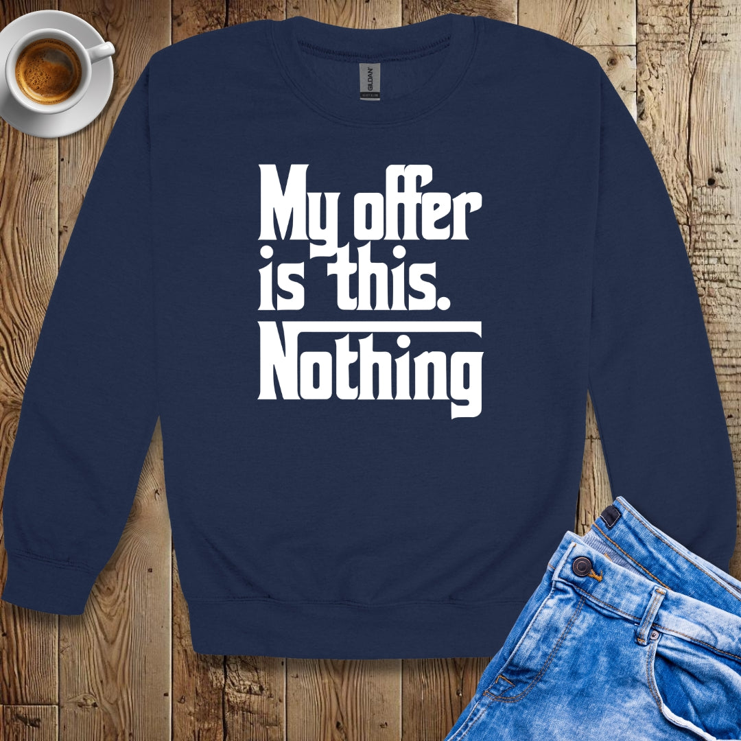 My Offer Is Nothing Godfather Quote Sweatshirt