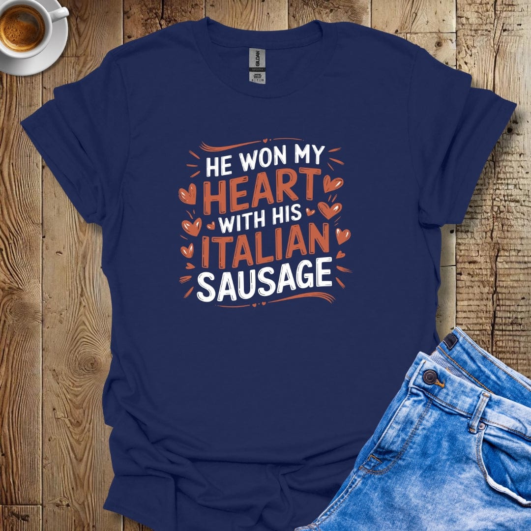 He Won My Heart with His Italian Sausage T-shirt