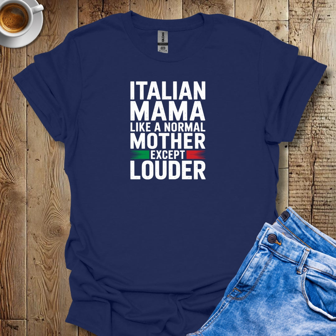 Italian Mama Louder T-shirt