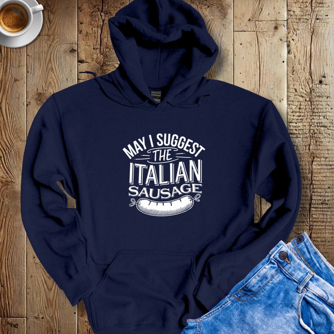 May I Suggest the Italian Sausage Hoodie Sweatshirt