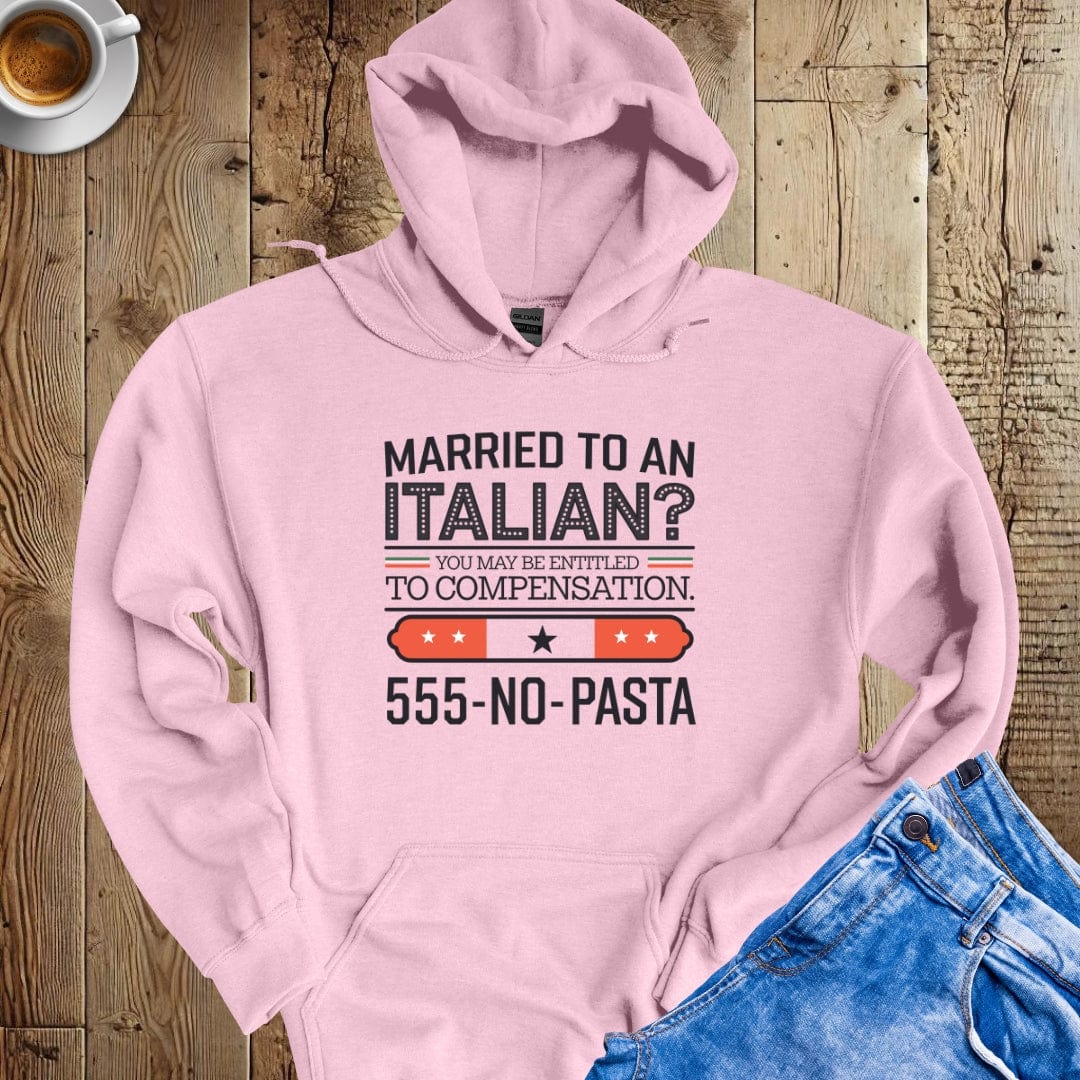 Married To An Italian? You May Be Entitled for Compensation Hoodie Sweatshirt
