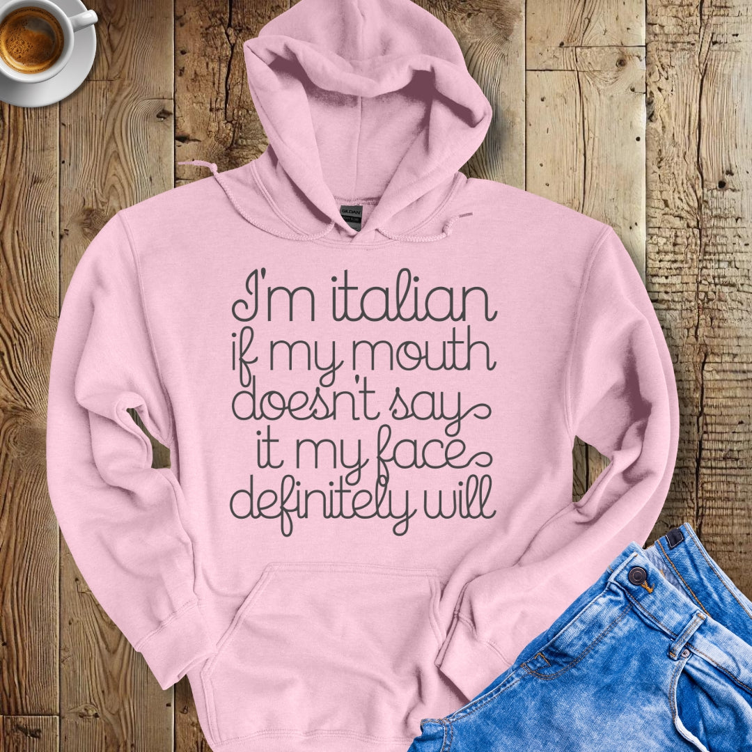 I'm Italian My Mouth Will Say It Hoodie Sweatshirt