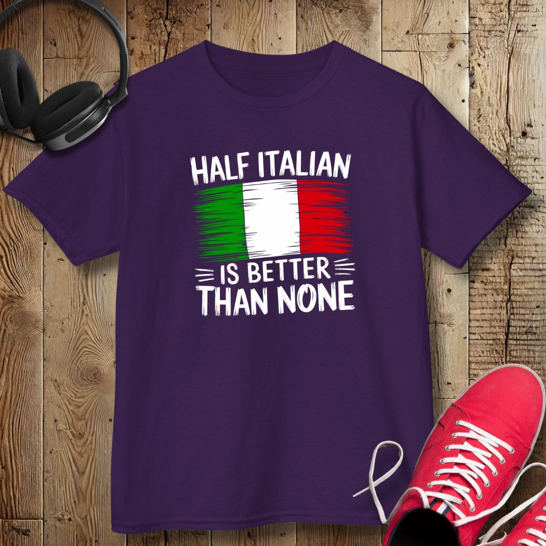 Half Italian Is Better Than None Kids Tee
