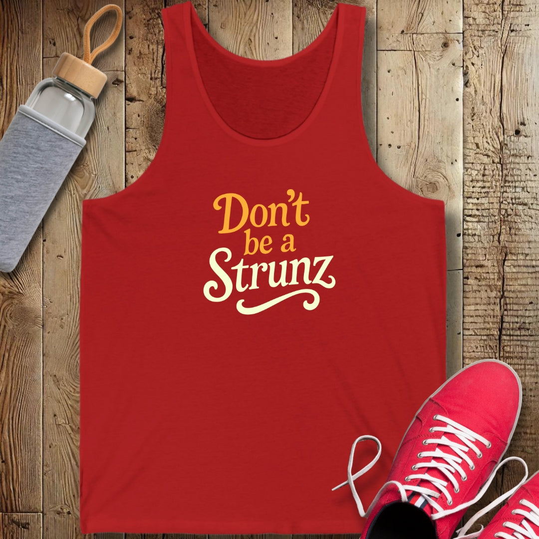 Don't be a Strunz Unisex Jersey Tank
