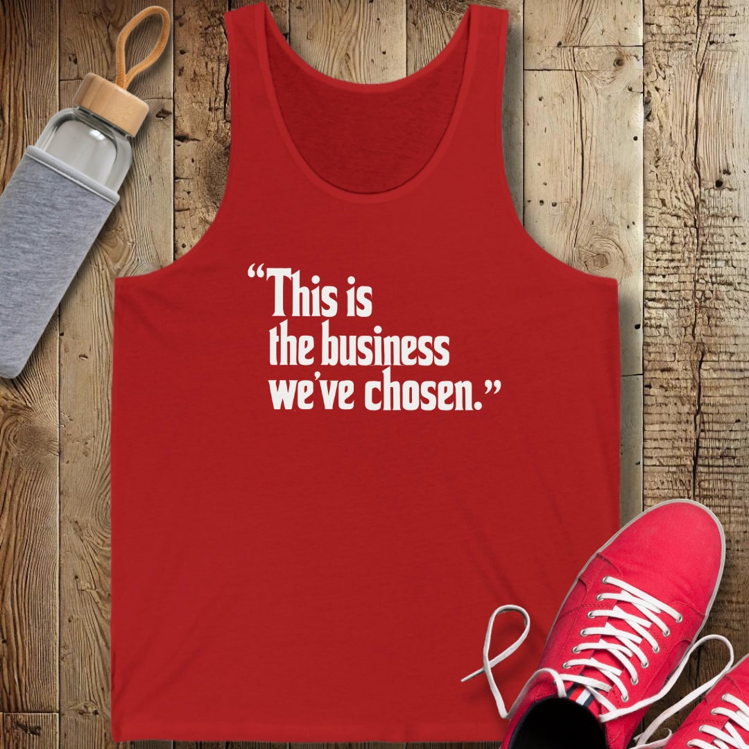 This is the Business We've Chosen Godfather Quote Unisex Jersey Tank