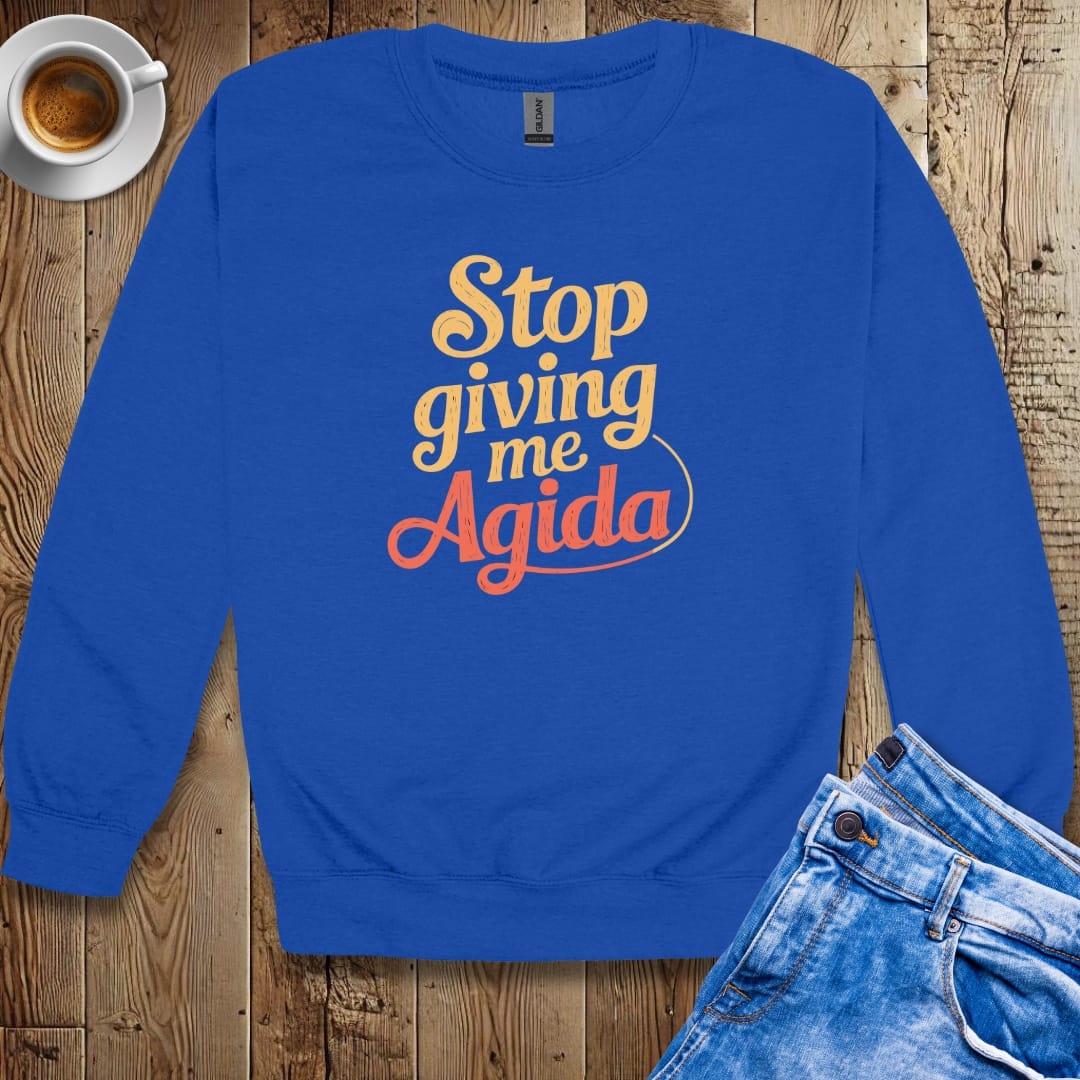 Stop Giving Me Agida Sweatshirt