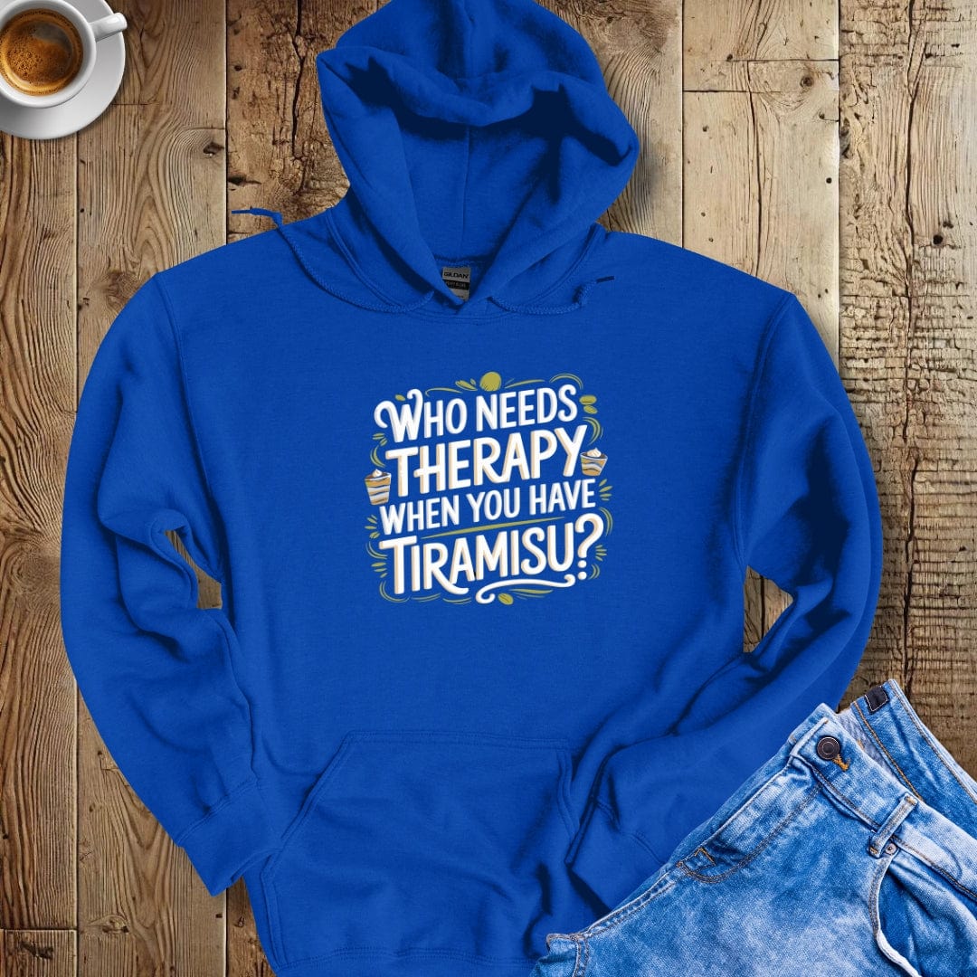 Who Needs Therapy When You Have Tiramisu Hoodie Sweatshirt