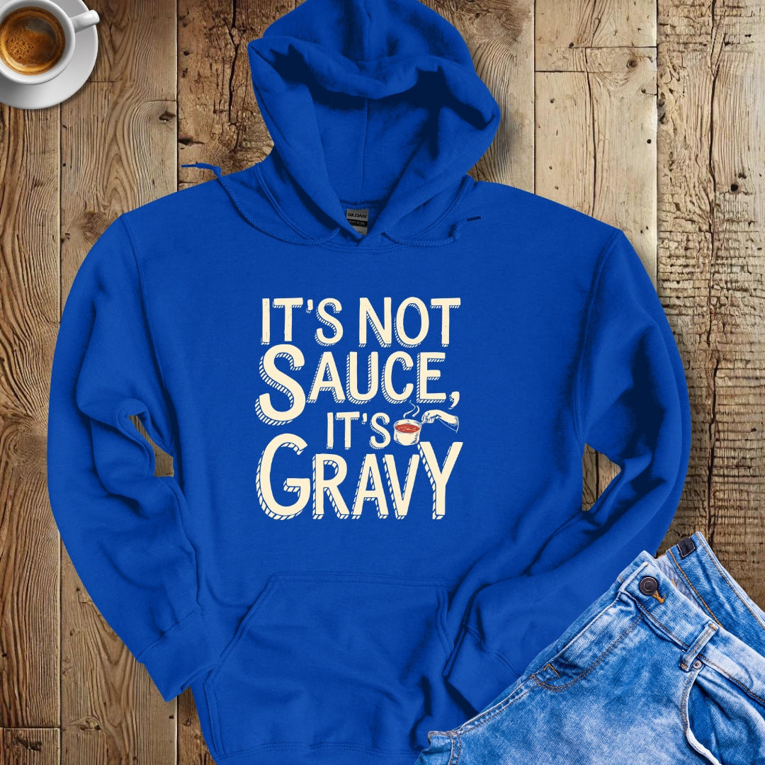 It's Not Sauce It's Gravy Hoodie Sweatshirt