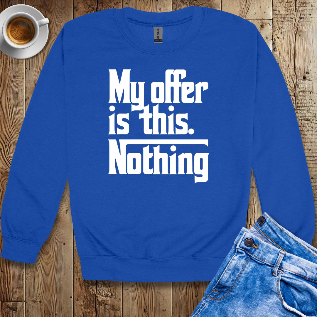 My Offer Is Nothing Godfather Quote Sweatshirt