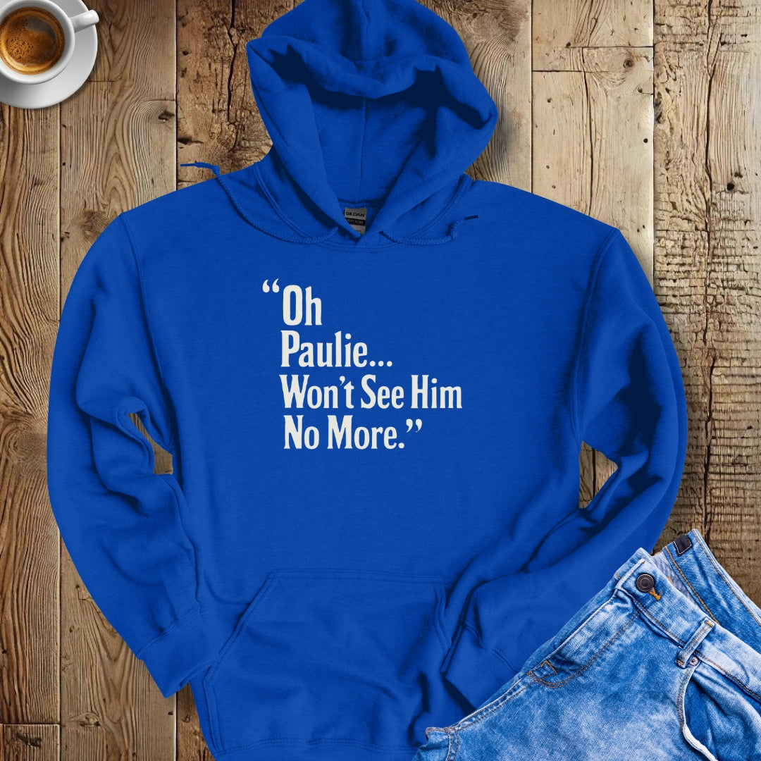Won't See Paulie Godfather Quote Hoodie Sweatshirt