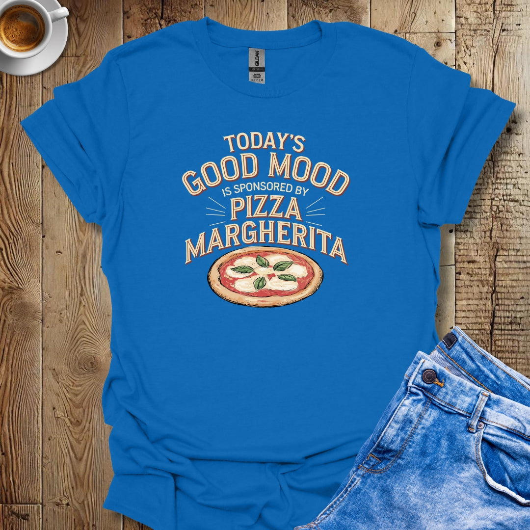Today's Good Mood Sponsored by Pizza Margherita T-shirt