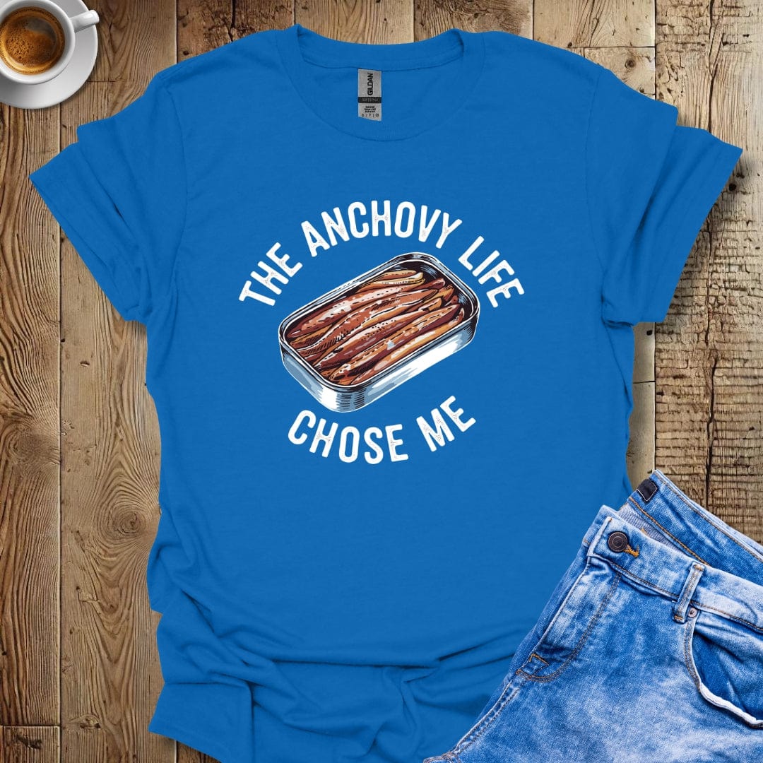 The Anchovy Life Chose Me T-shirt