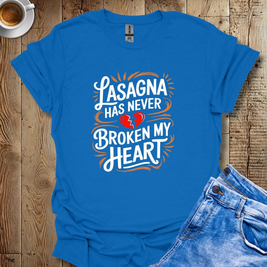Lasagna Has Never Broken My Heart T-shirt