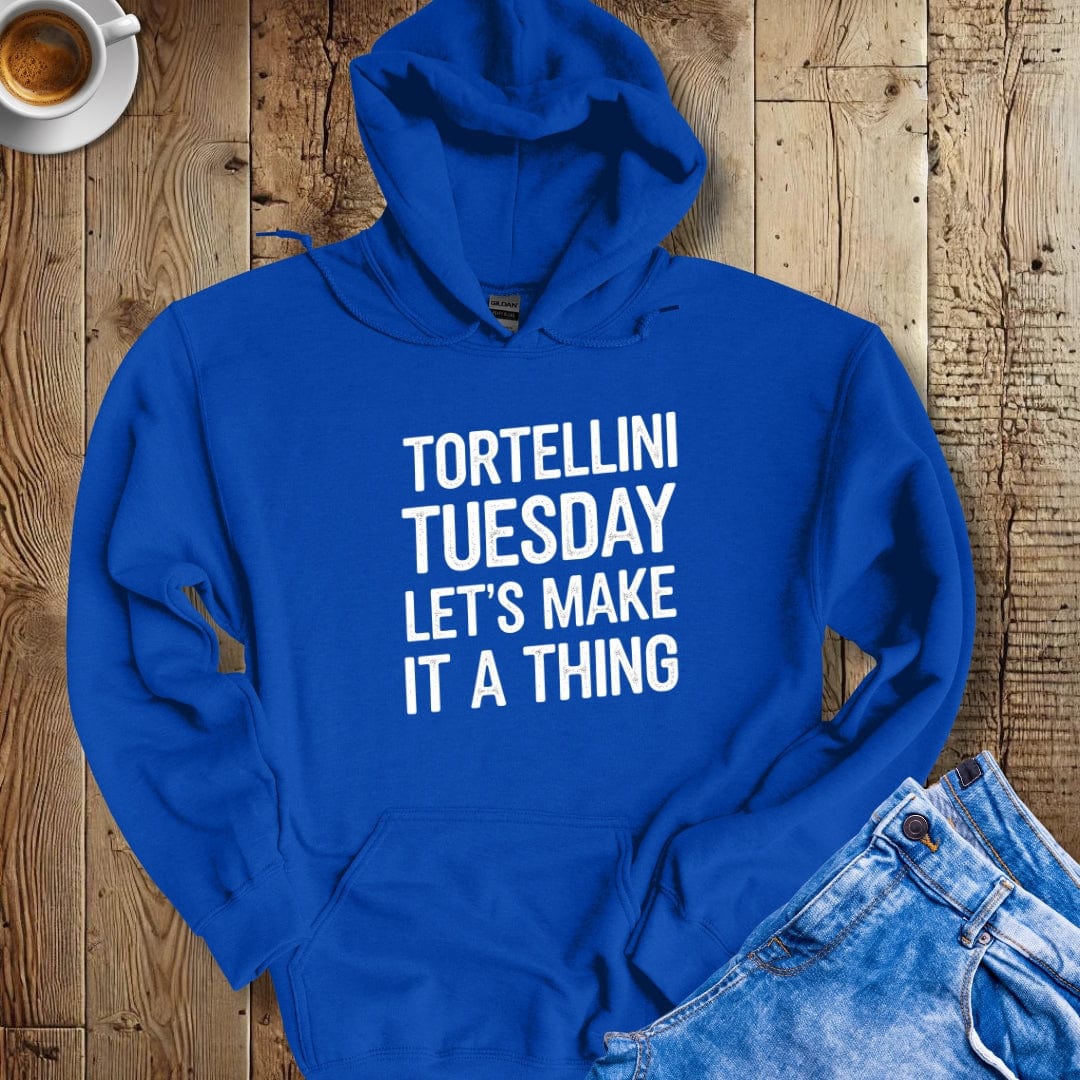 Tortellini Tuesday Let's Make It a Thing Hoodie Sweatshirt