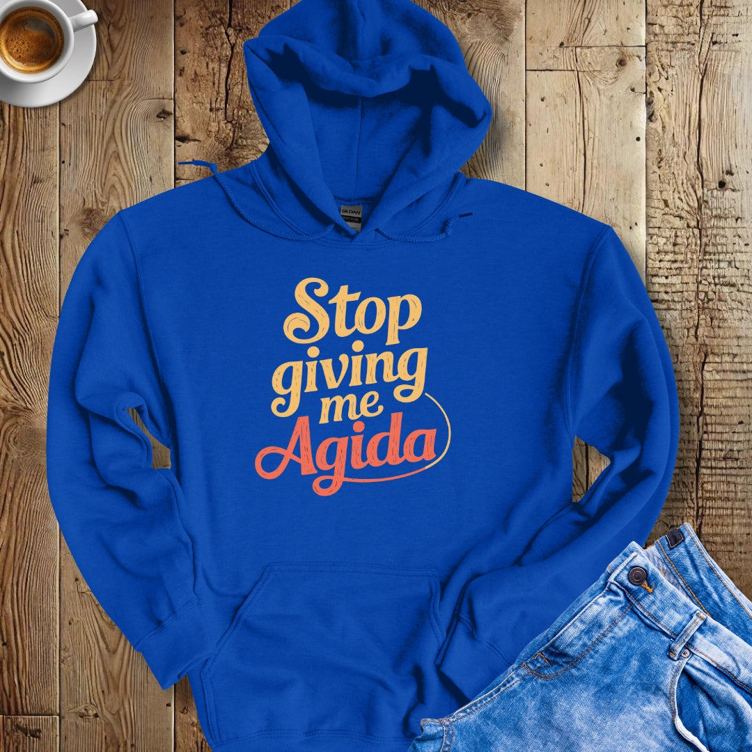 Stop Giving Me Agida Hoodie Sweatshirt