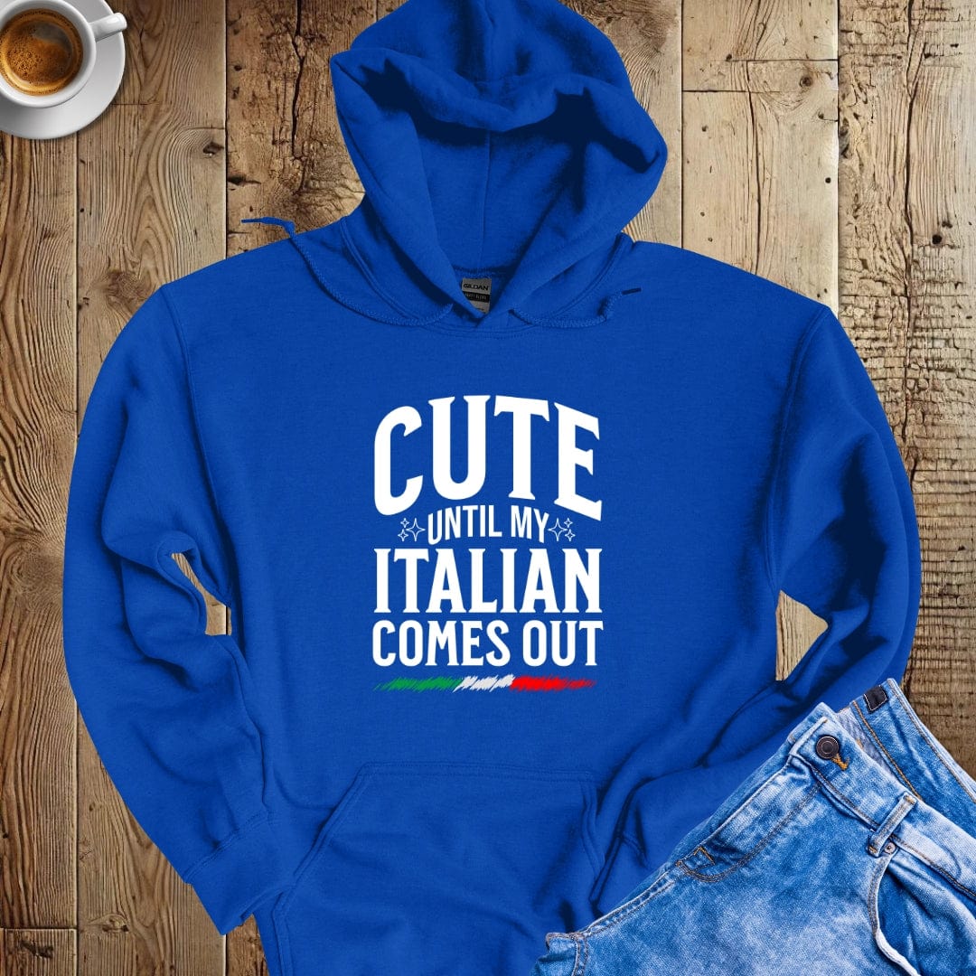 Cute Until My Italian Comes Out Hoodie Sweatshirt