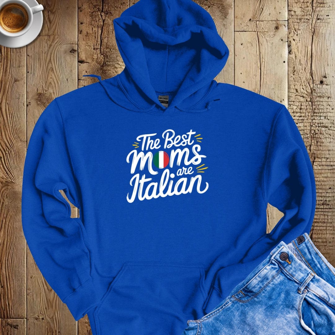 The Best Moms Are Italian Hoodie Sweatshirt