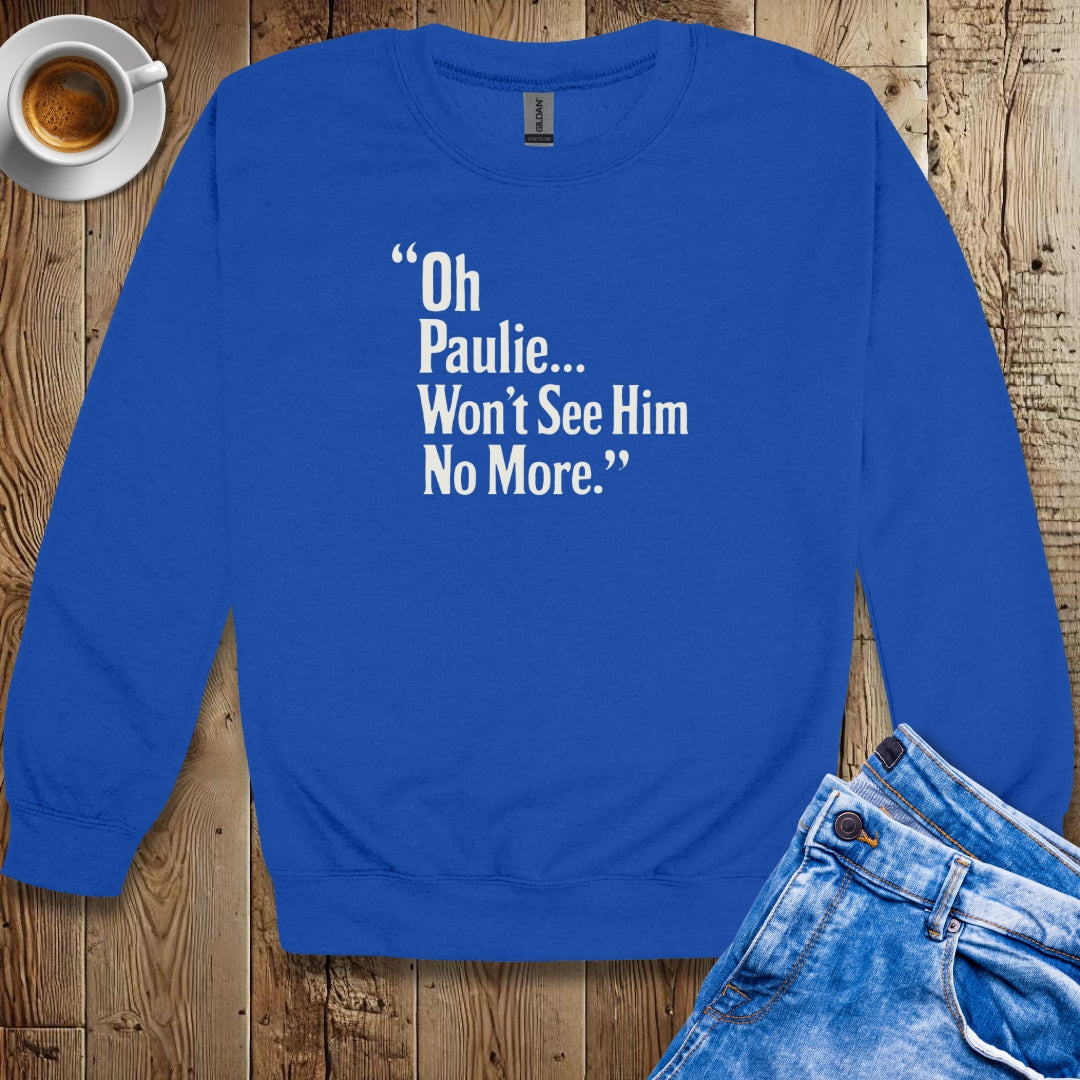 Won't See Paulie Godfather Quote Crew Neck Sweatshirt