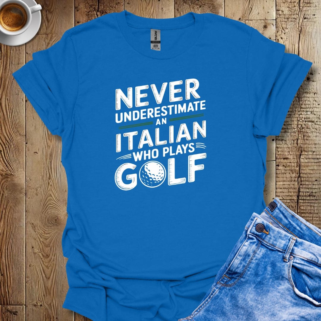 Never Underestimate an Italian Who Plays Golf T-Shirt