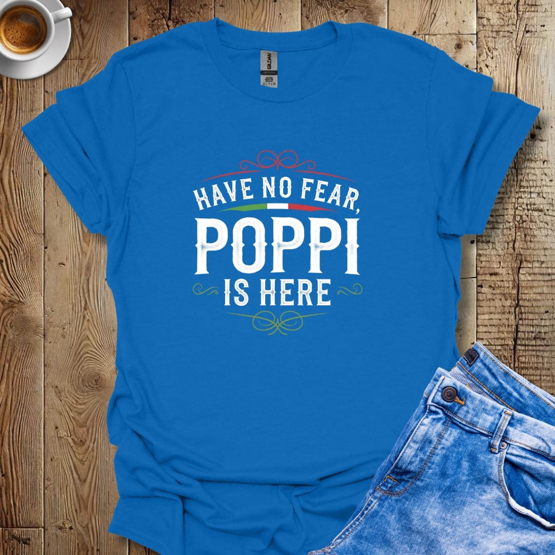 Have No Fear Poppi Is Here T-shirt