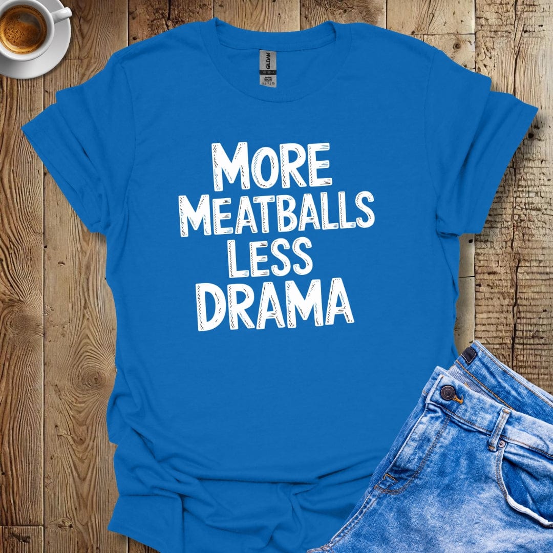 More Meatballs Less Drama T-shirt