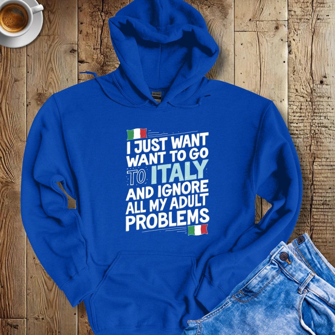 I Just Want to go to Italy Hoodie Sweatshirt