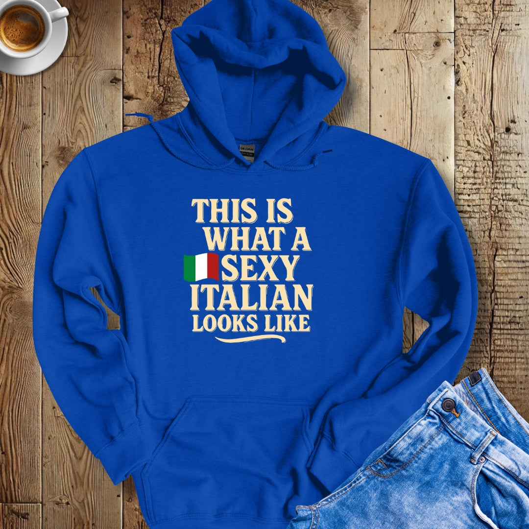 This is What a Sexy Italian Looks Like Hoodie Sweatshirt