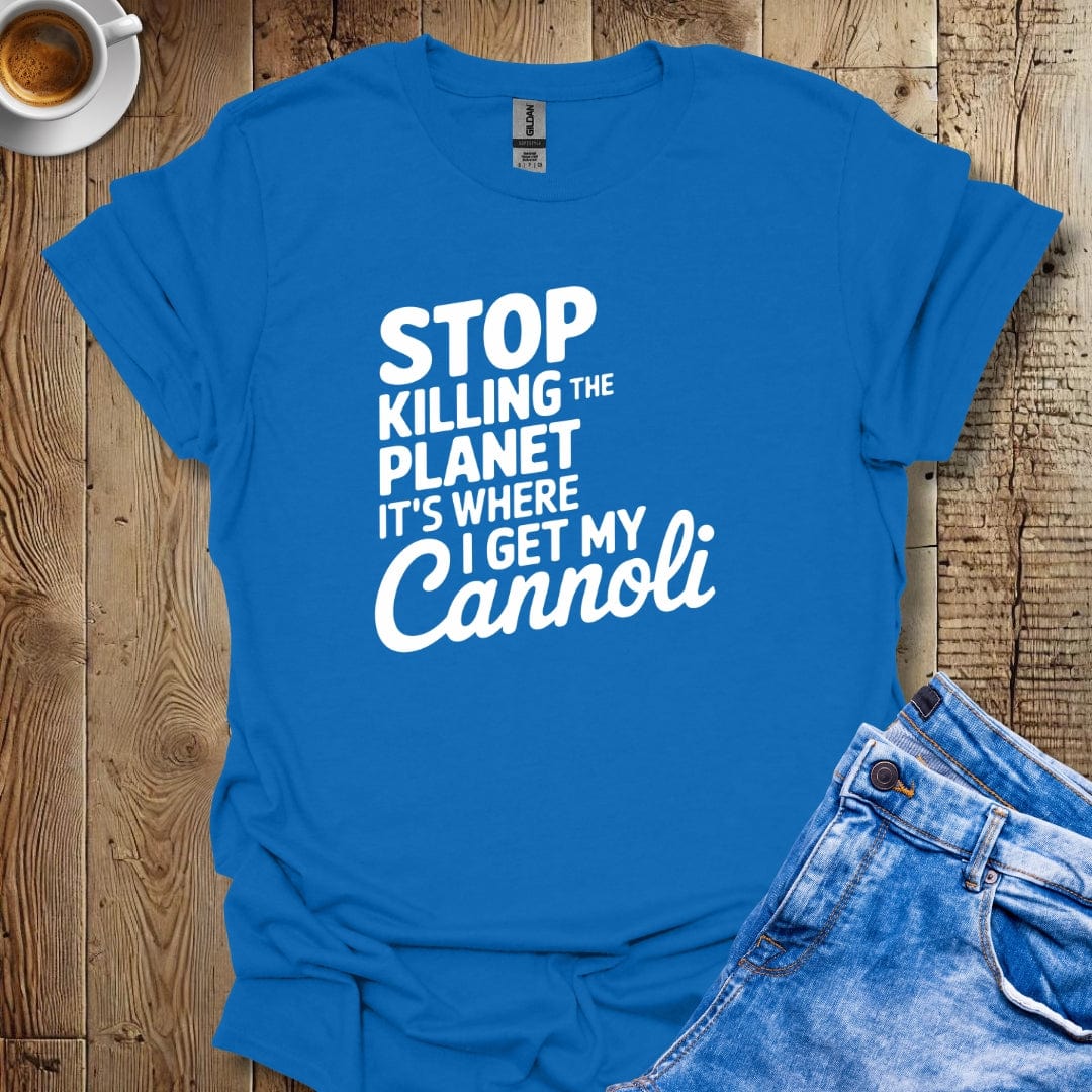 Stop Killing the Planet It's Where I Get My Cannoli T-shirt