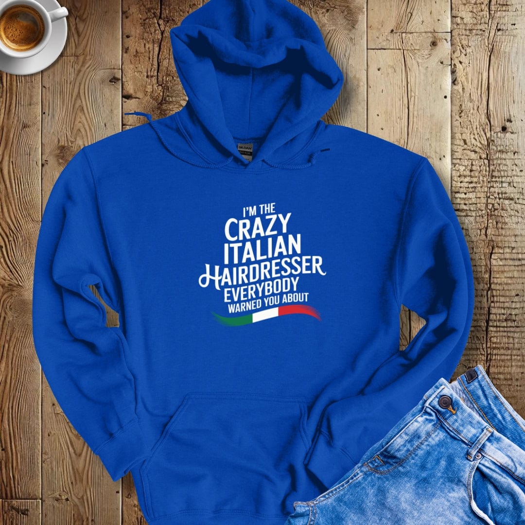 I'm the Crazy Italian Hairdresser Hoodie Sweatshirt