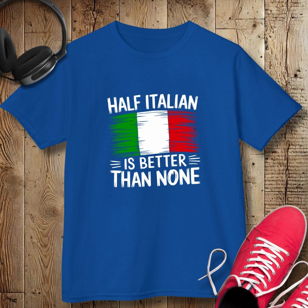 Half Italian Is Better Than None Kids Tee