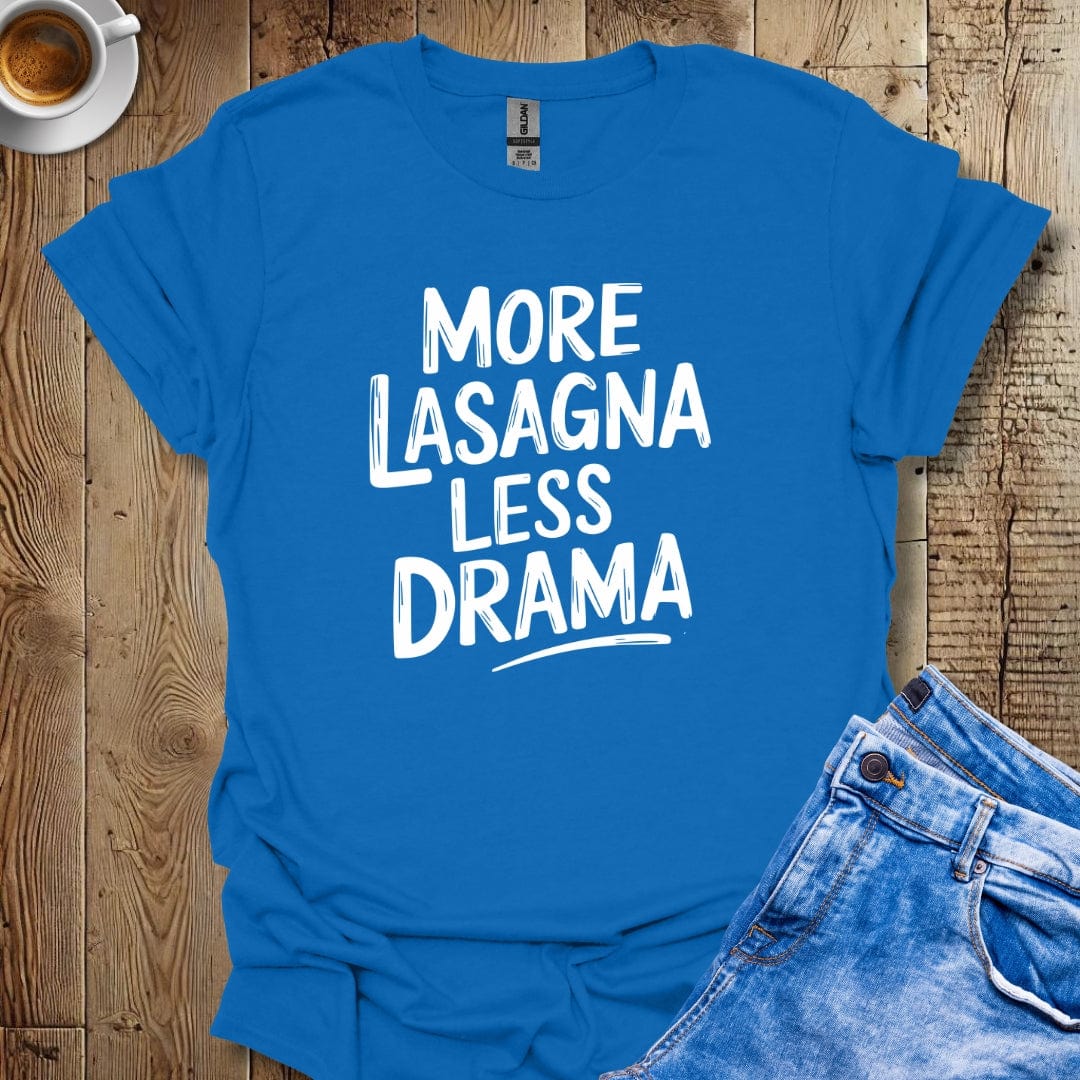 More Lasagna Less Drama T-shirt