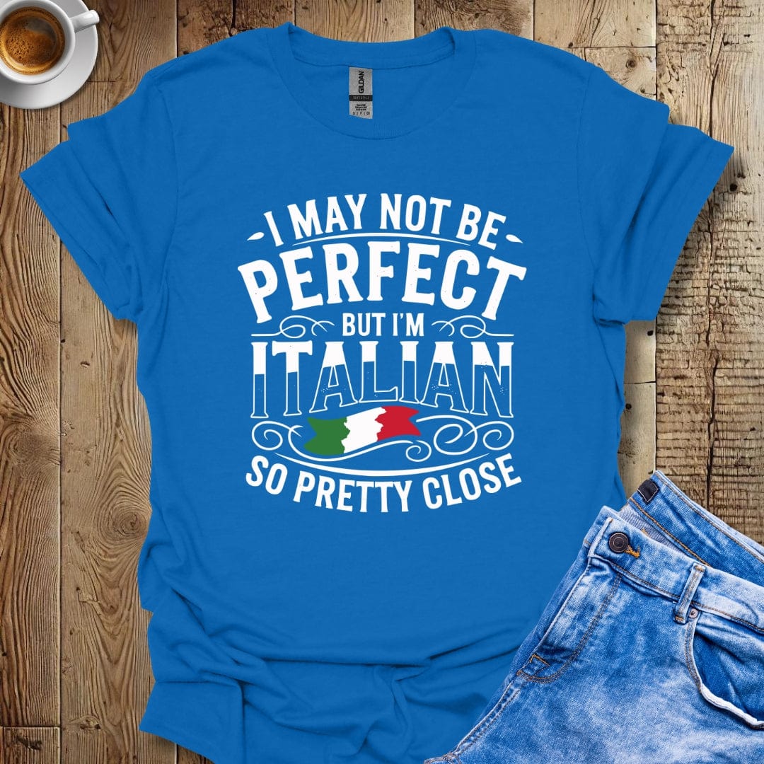 Funny I May Not Be Perfect But I'm Italian Pride T-shirt