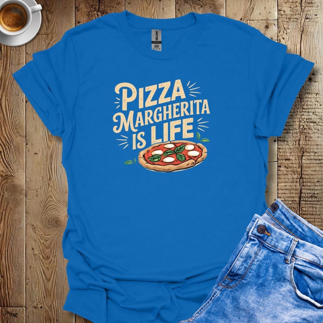 Pizza Margherita is Life T-shirt