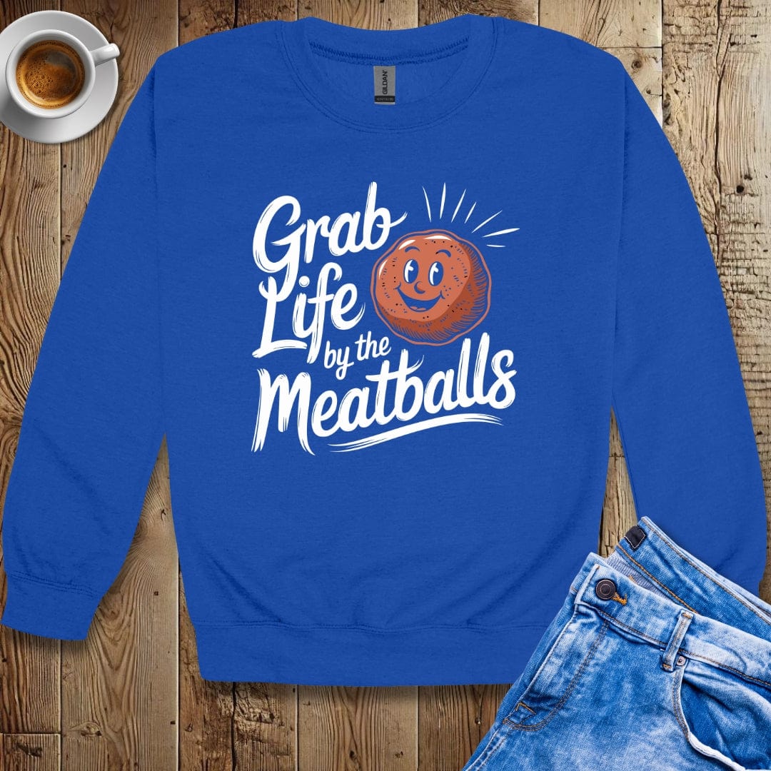 Grab Life by the Meatballs Sweatshirt