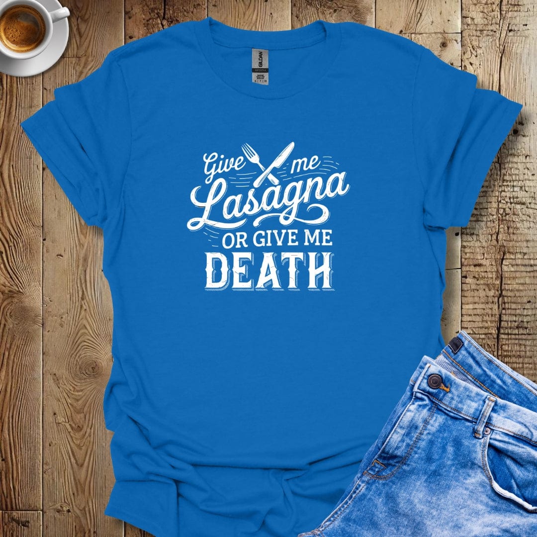 Give Me Lasagna Or Give Me Death T-shirt