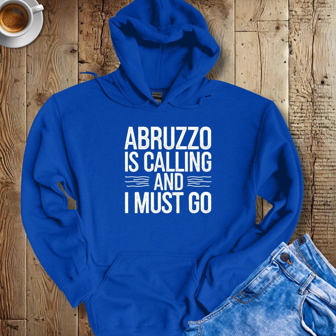 Abruzzo is Calling and I Must Go Hoodie Sweatshirt